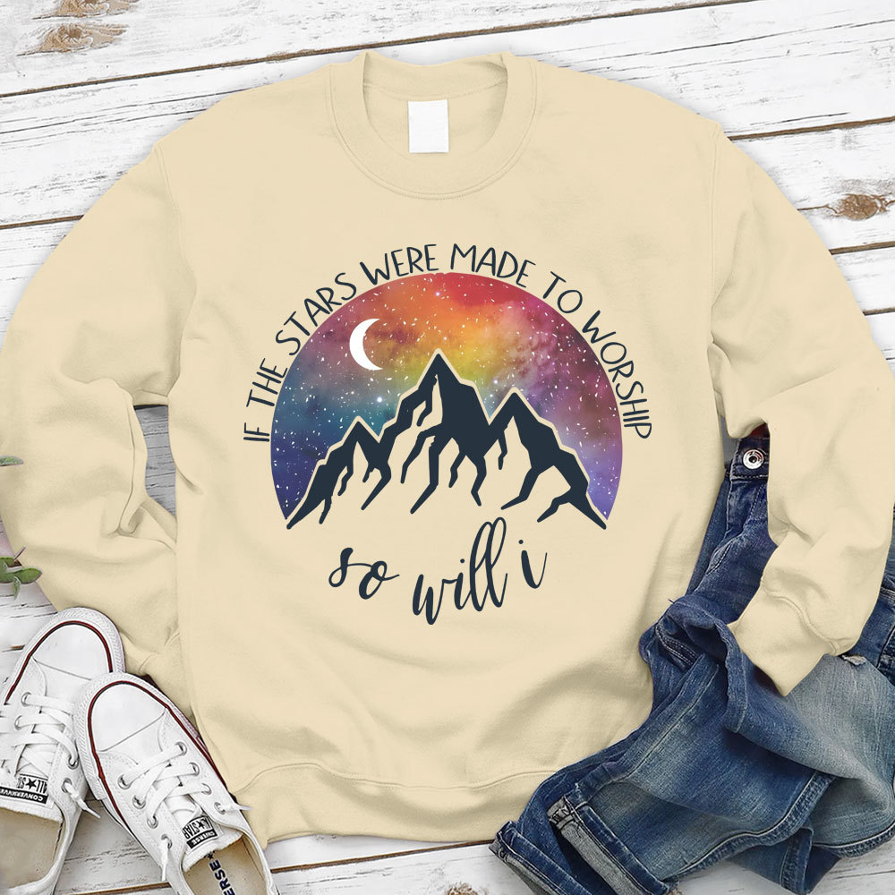 If The Stars Were Made To Worship Christian Sweatshirt
