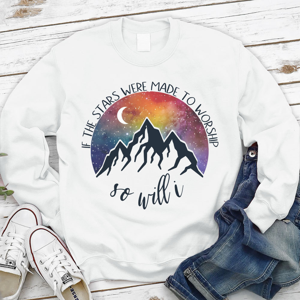If The Stars Were Made To Worship Christian Sweatshirt