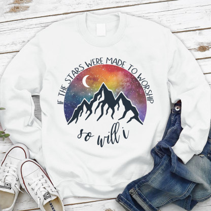 If The Stars Were Made To Worship Christian Sweatshirt