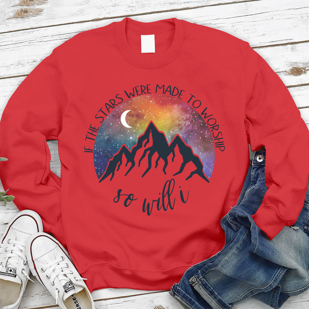 If The Stars Were Made To Worship Christian Sweatshirt