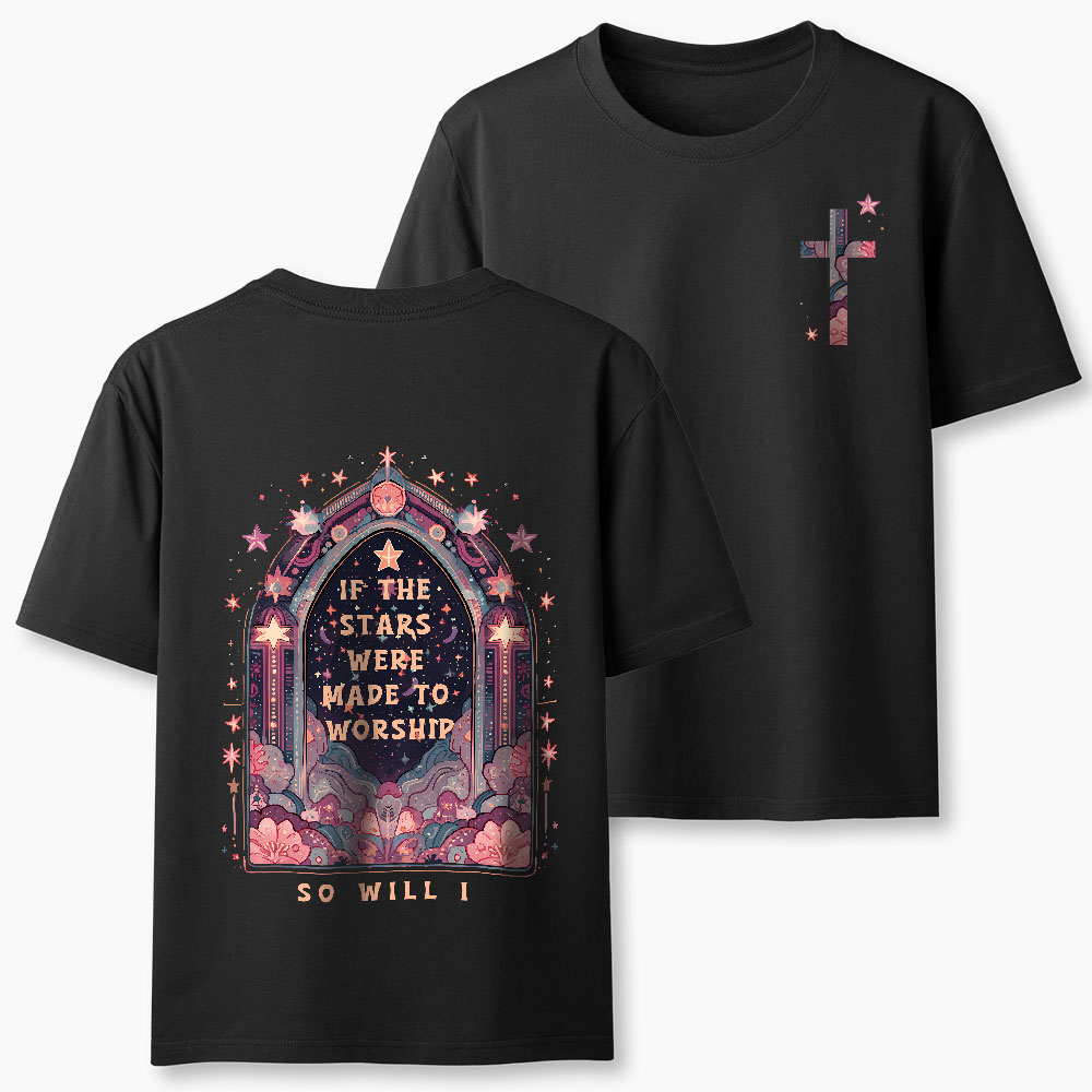 If The Stars Were Made To Worship Christian T-Shirt