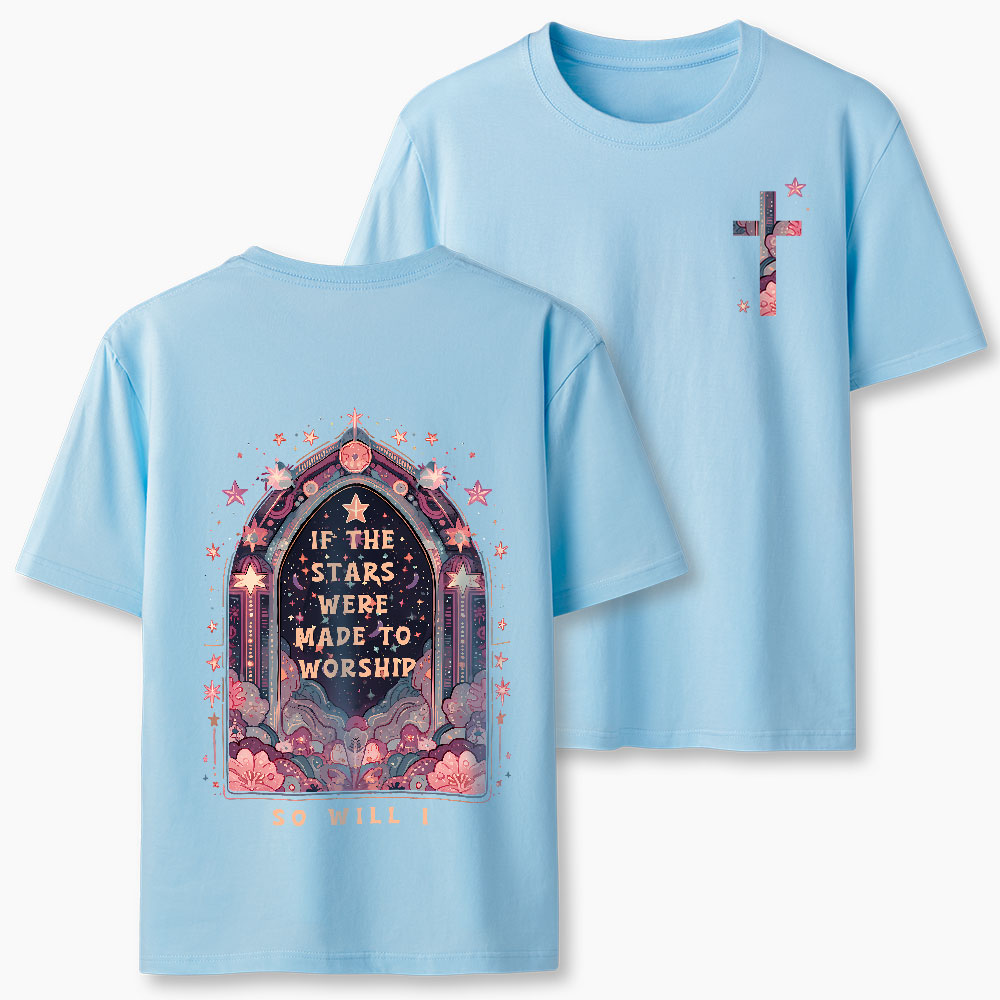 If The Stars Were Made To Worship Christian T-Shirt