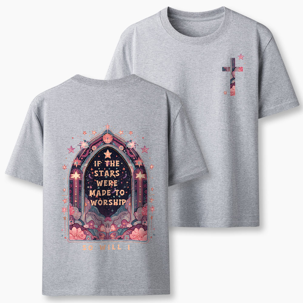 If The Stars Were Made To Worship Christian T-Shirt