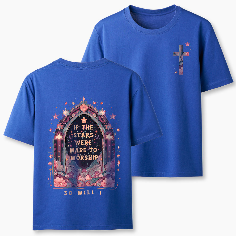 If The Stars Were Made To Worship Christian T-Shirt