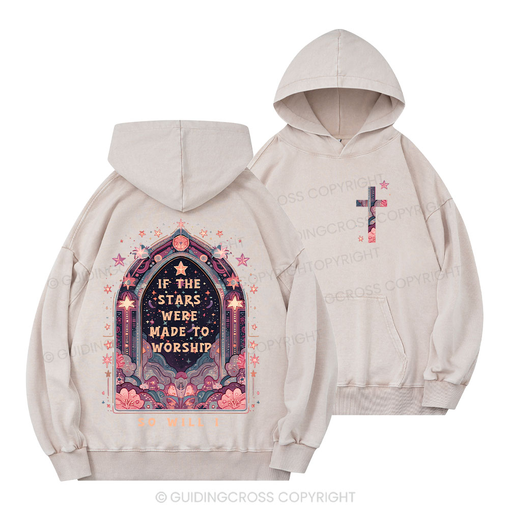 If The Stars Were Made To Worship Christian Washed Hoodie 