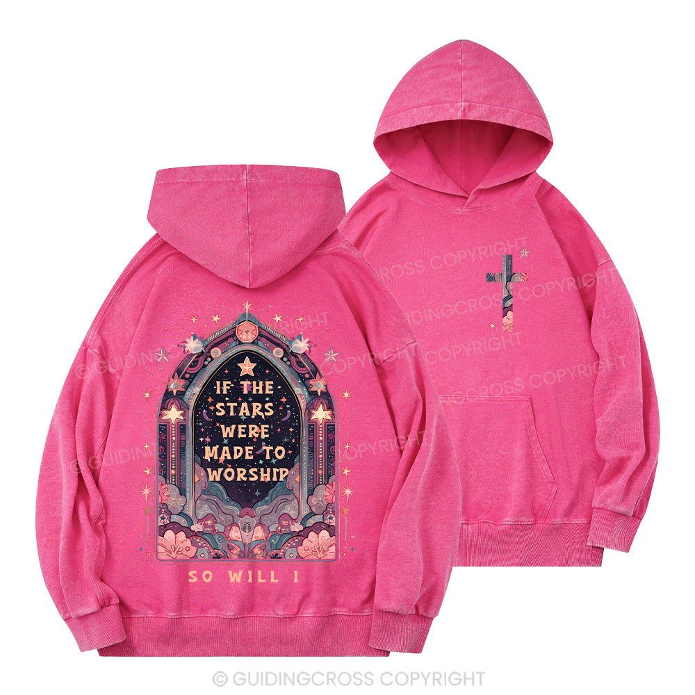 If The Stars Were Made To Worship Christian Washed Hoodie 