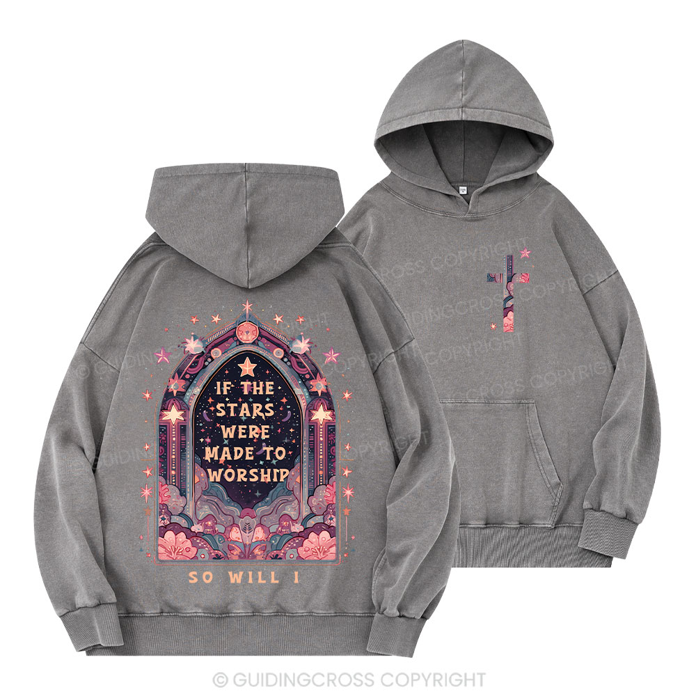 If The Stars Were Made To Worship Christian Washed Hoodie 
