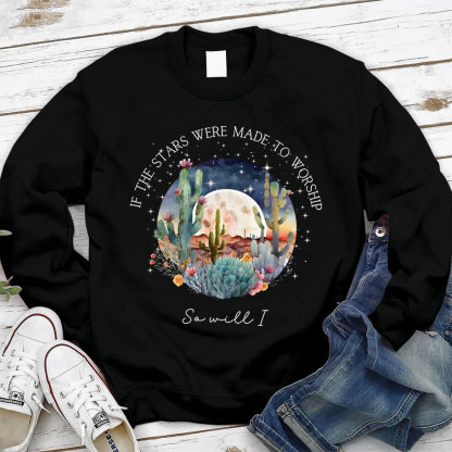 If The Stars Were Made To Worship So Will I Christian Sweatshirt
