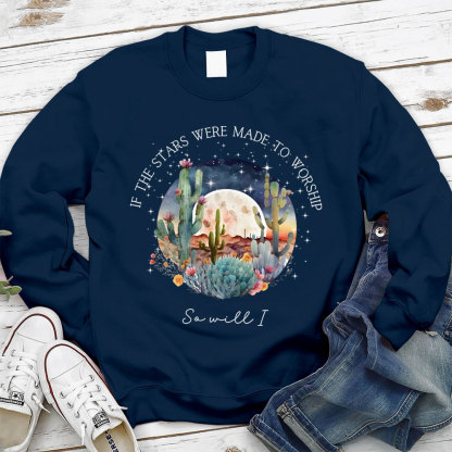 If The Stars Were Made To Worship So Will I Christian Sweatshirt