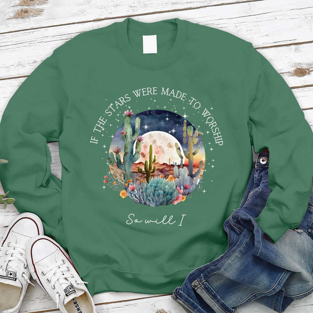 If The Stars Were Made To Worship So Will I Christian Sweatshirt