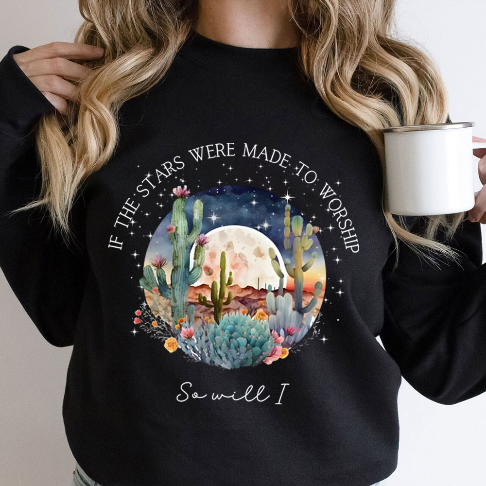 If The Stars Were Made To Worship So Will I Christian Sweatshirt