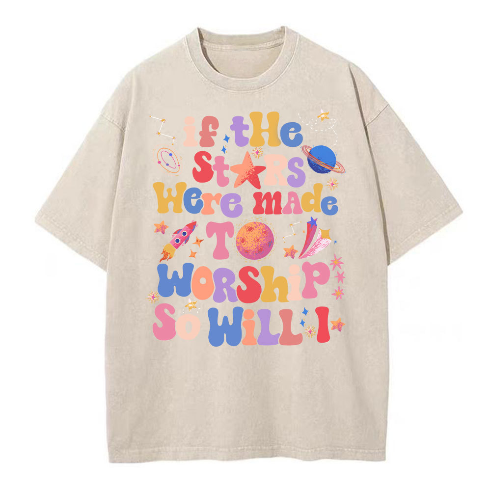 If The Stars Were Made To Worship So Will I Christian Washed T-Shirt