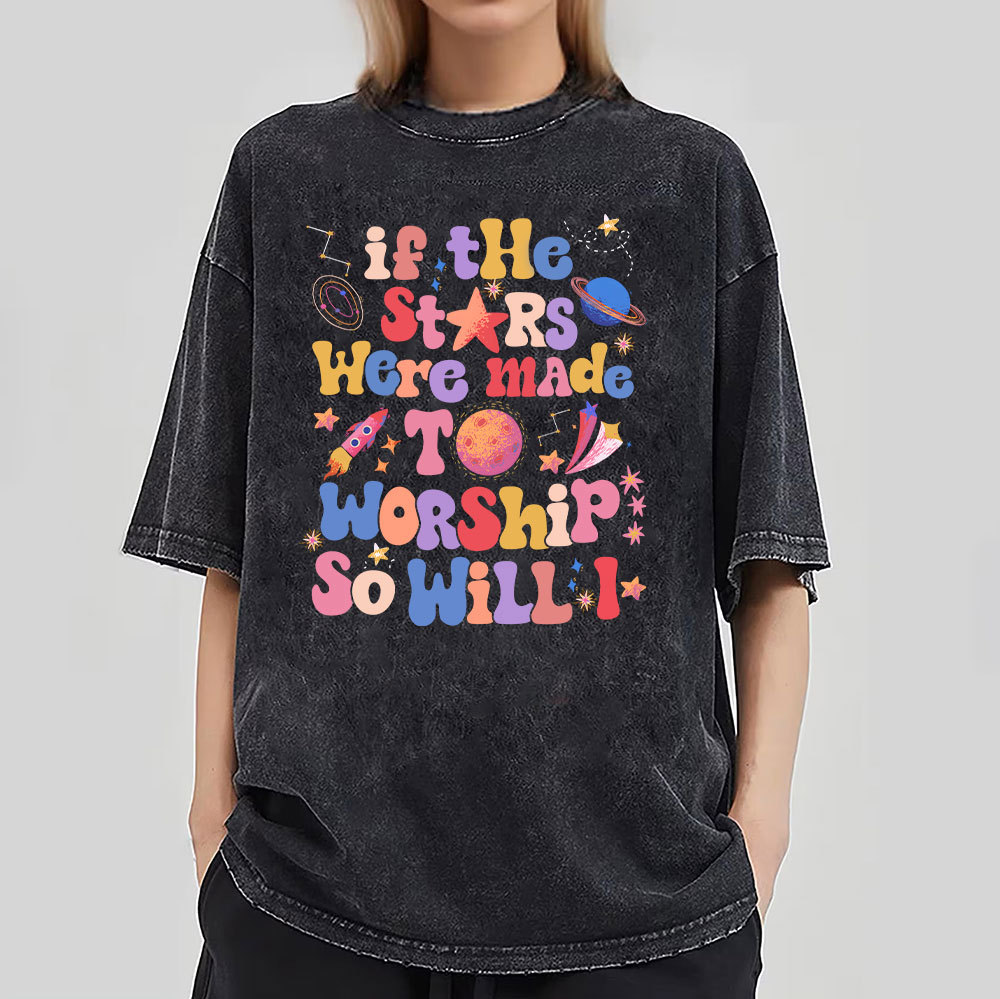 If The Stars Were Made To Worship So Will I Christian Washed T-Shirt
