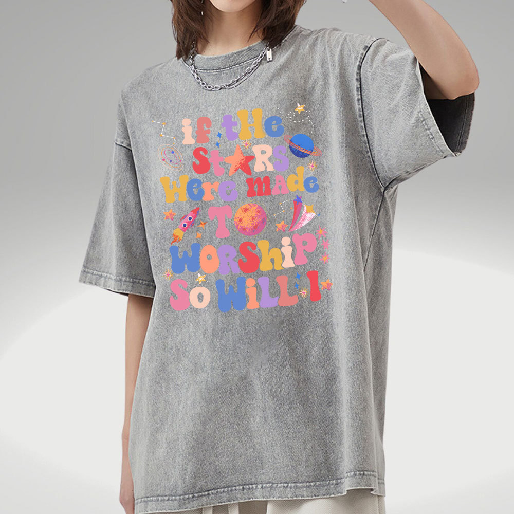 If The Stars Were Made To Worship So Will I Christian Washed T-Shirt