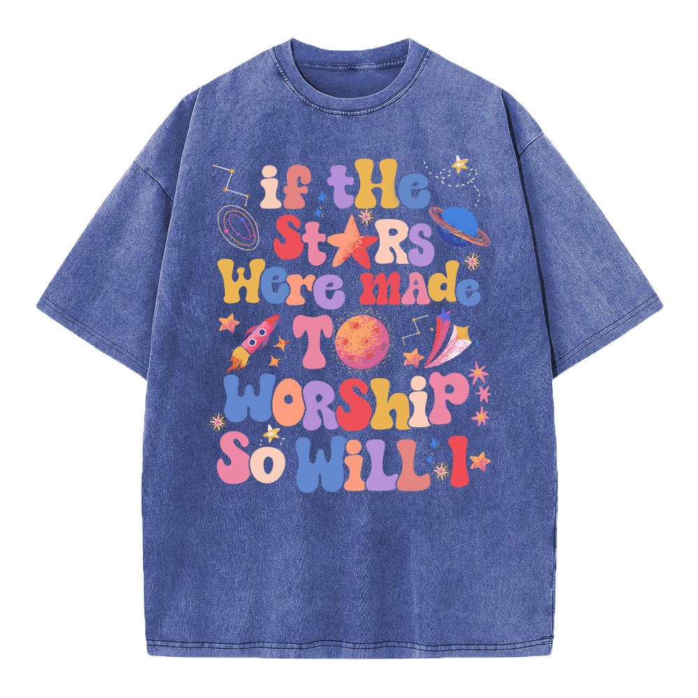 If The Stars Were Made To Worship So Will I Christian Washed T-Shirt