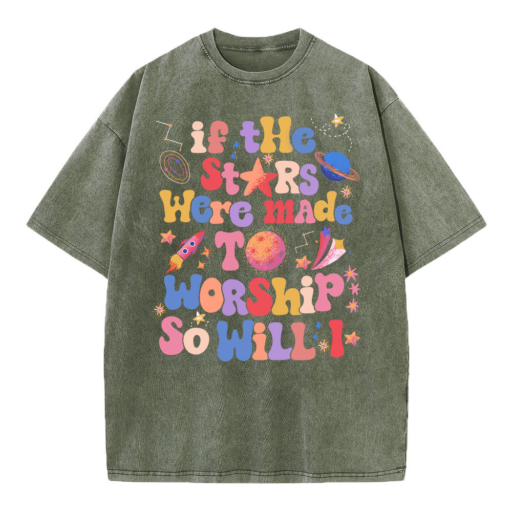 If The Stars Were Made To Worship So Will I Christian Washed T-Shirt