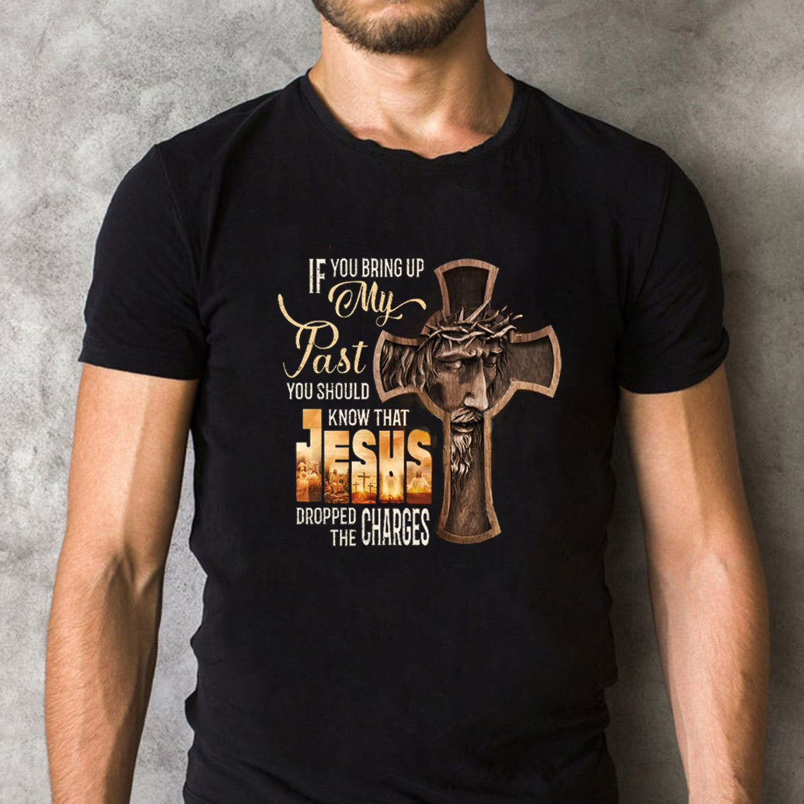 If You Bring Up My Past Christian T-Shirt