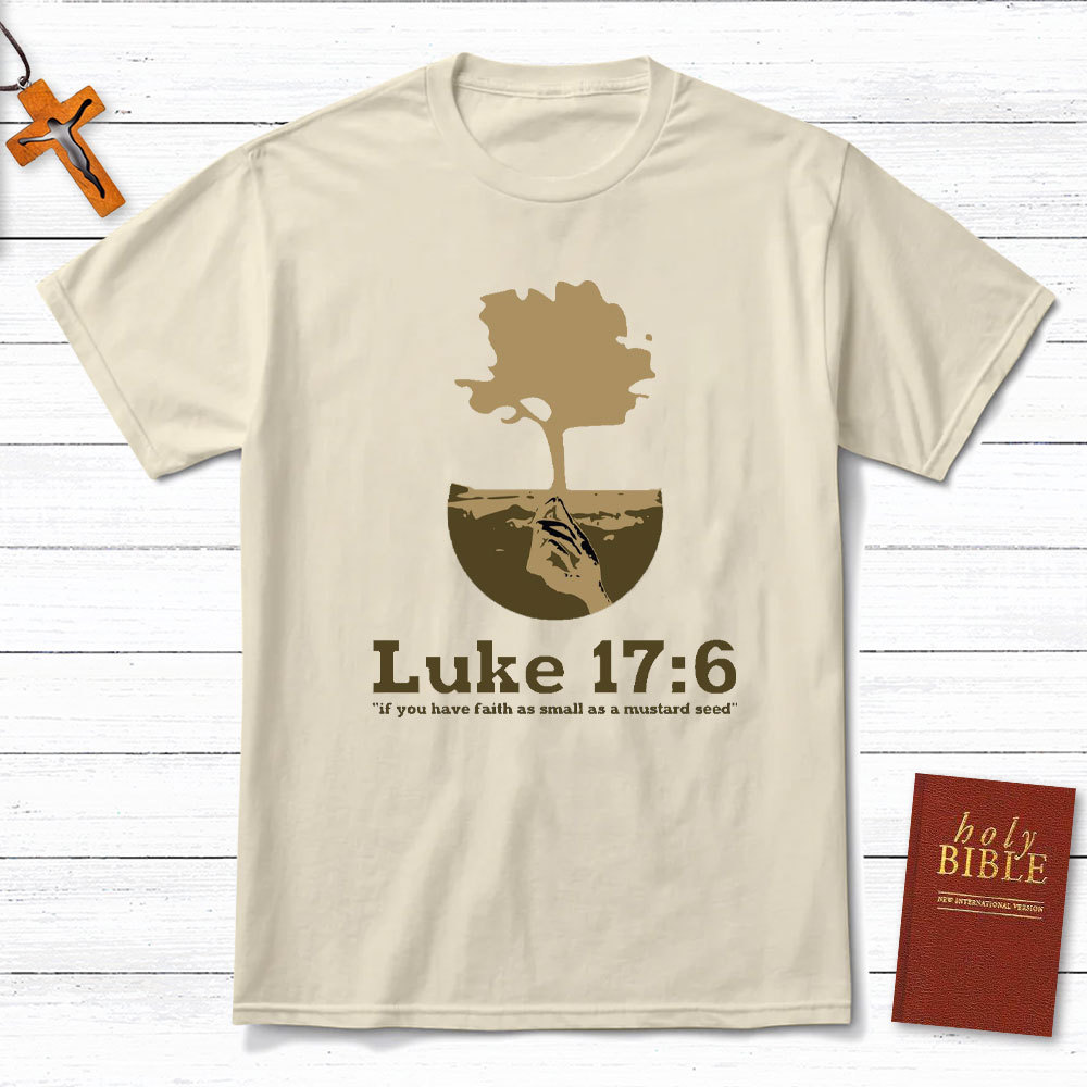If You Have Faith As Small As A Mustard Seed Christian T-Shirt