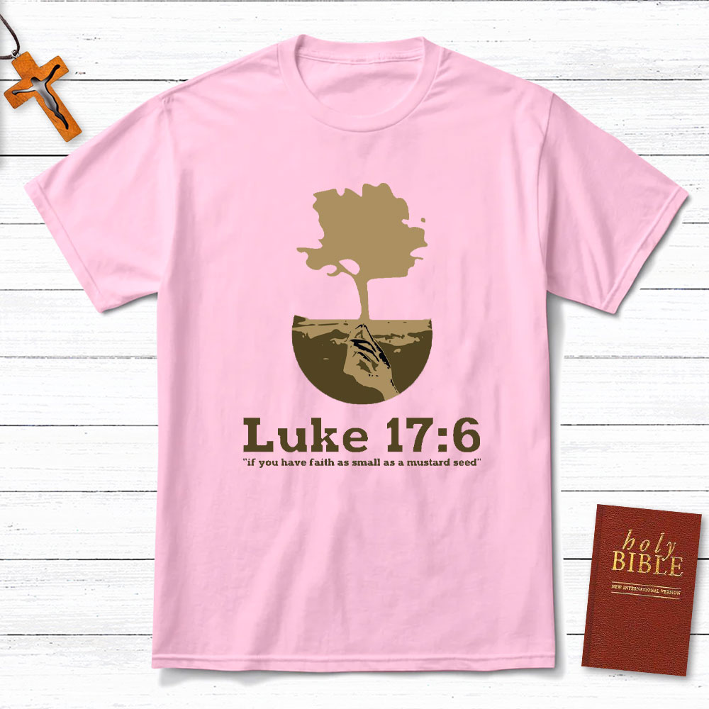 If You Have Faith As Small As A Mustard Seed Christian T-Shirt
