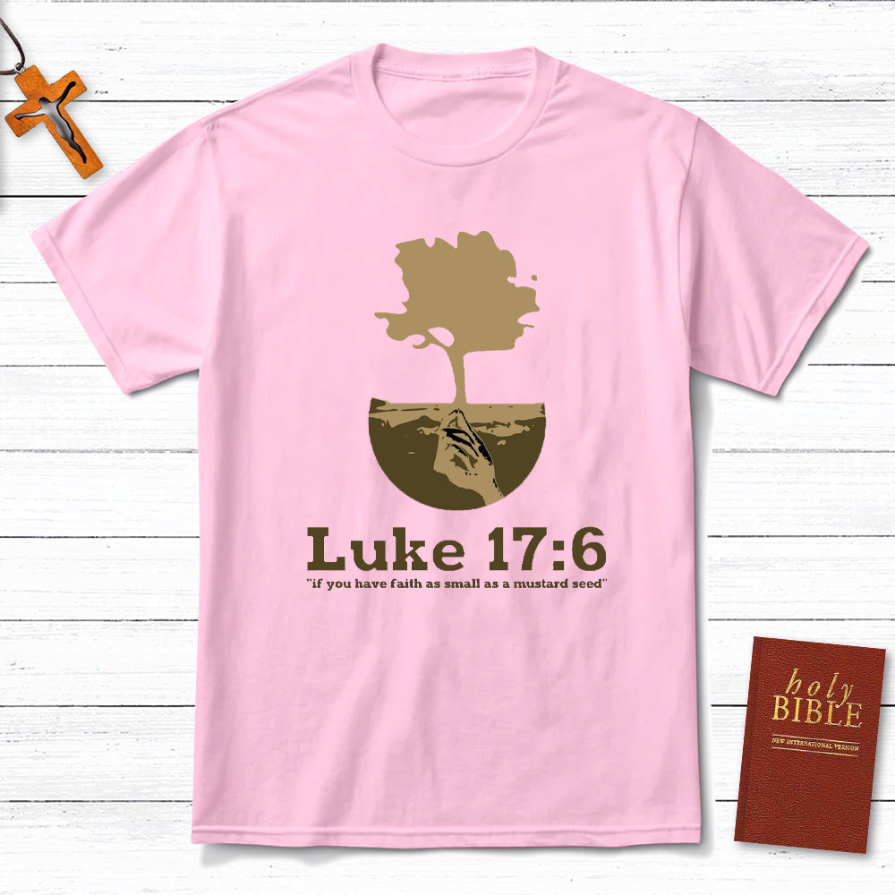 If You Have Faith As Small As A Mustard Seed Christian T-Shirt