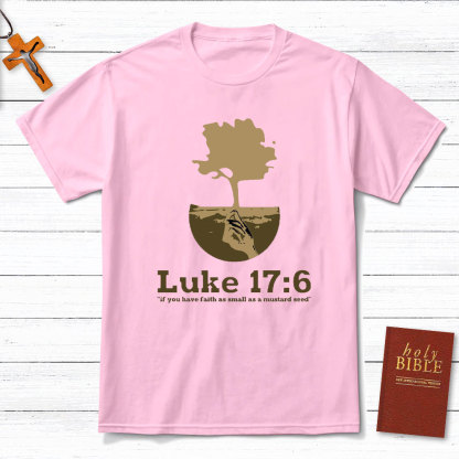 If You Have Faith As Small As A Mustard Seed Christian T-Shirt