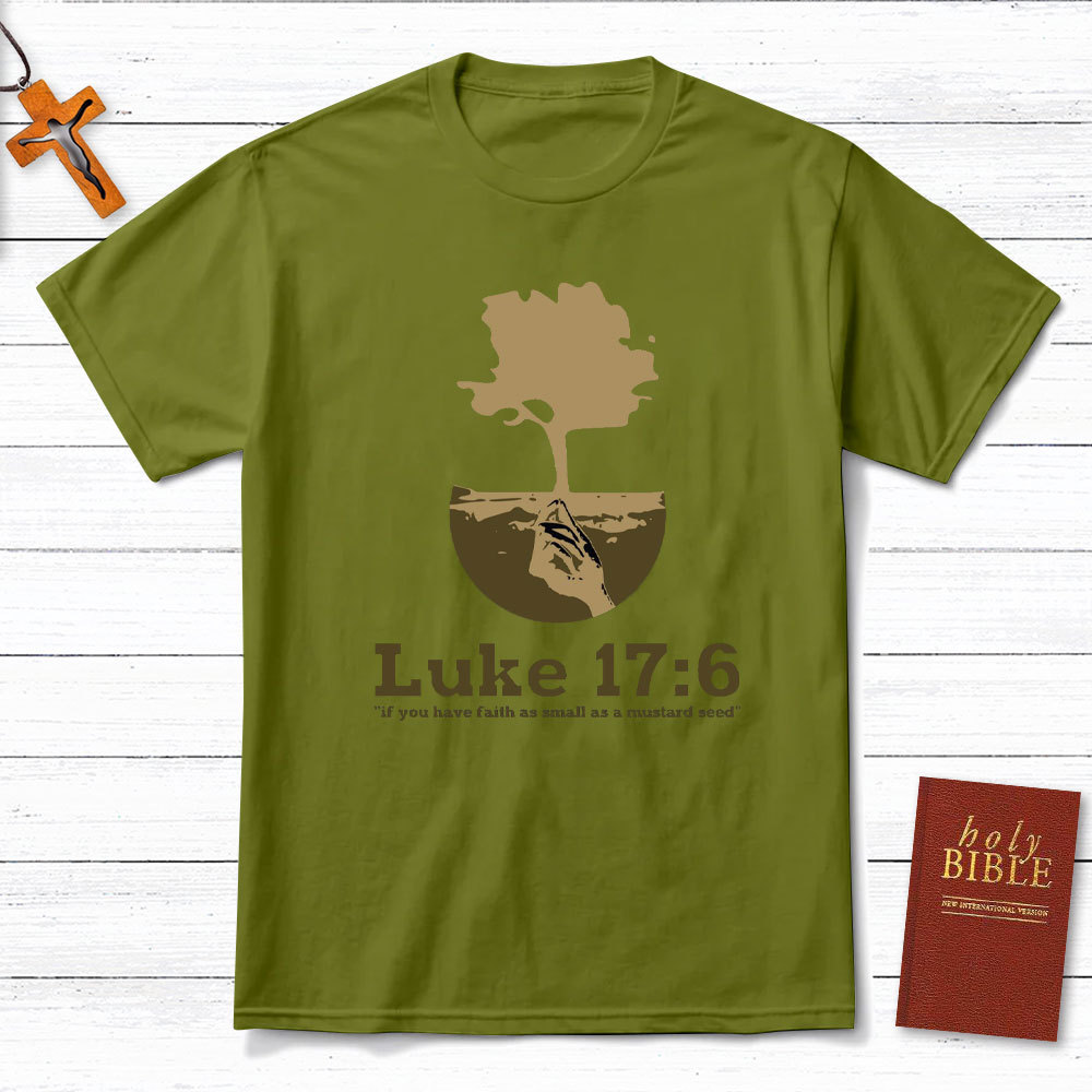 If You Have Faith As Small As A Mustard Seed Christian T-Shirt