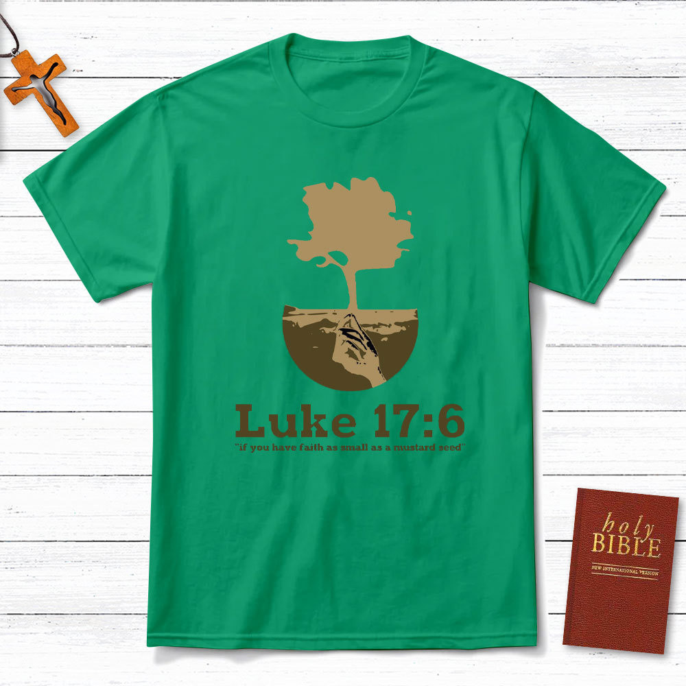 If You Have Faith As Small As A Mustard Seed Christian T-Shirt