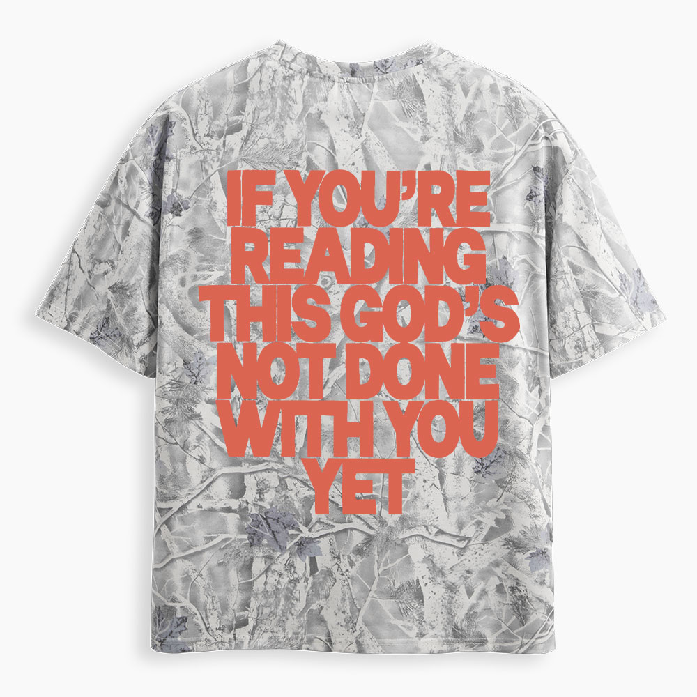 If You're Reading THis God's Not Done With You Yet Christian Camo T-Shirt