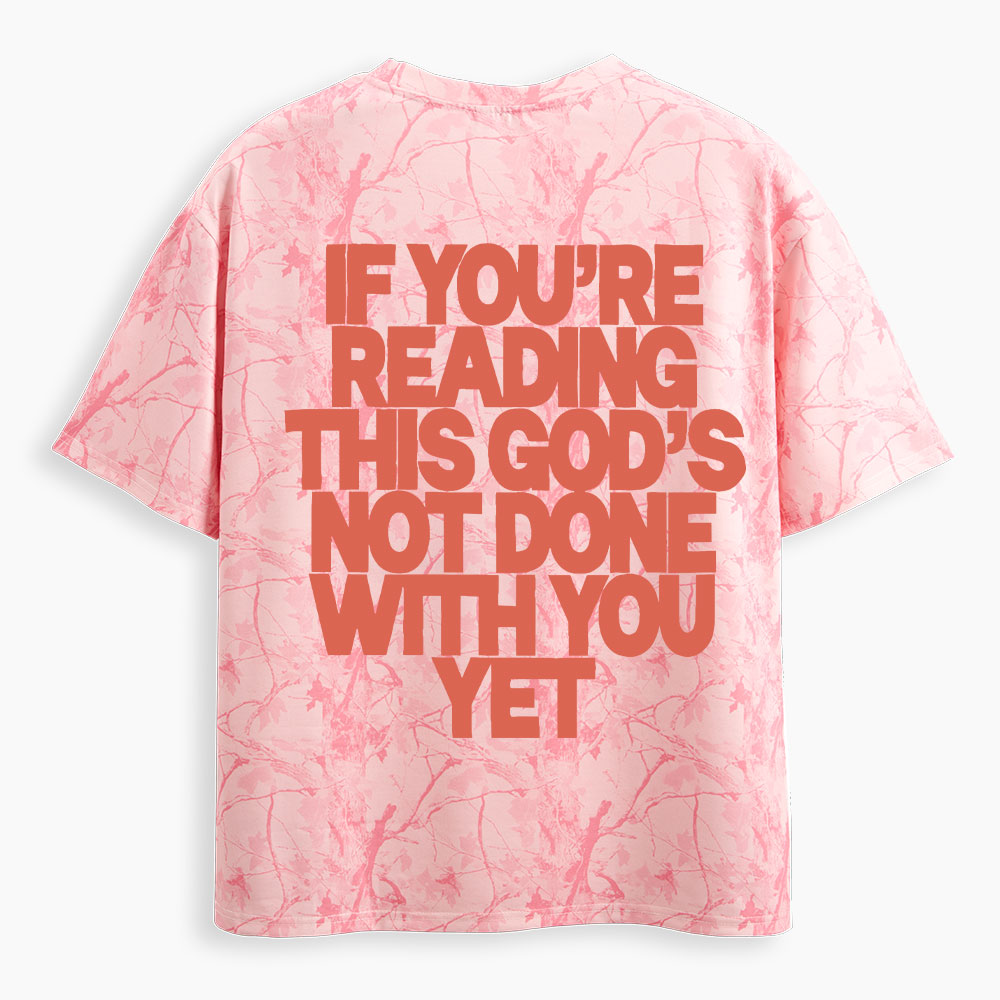 If You're Reading THis God's Not Done With You Yet Christian Camo T-Shirt