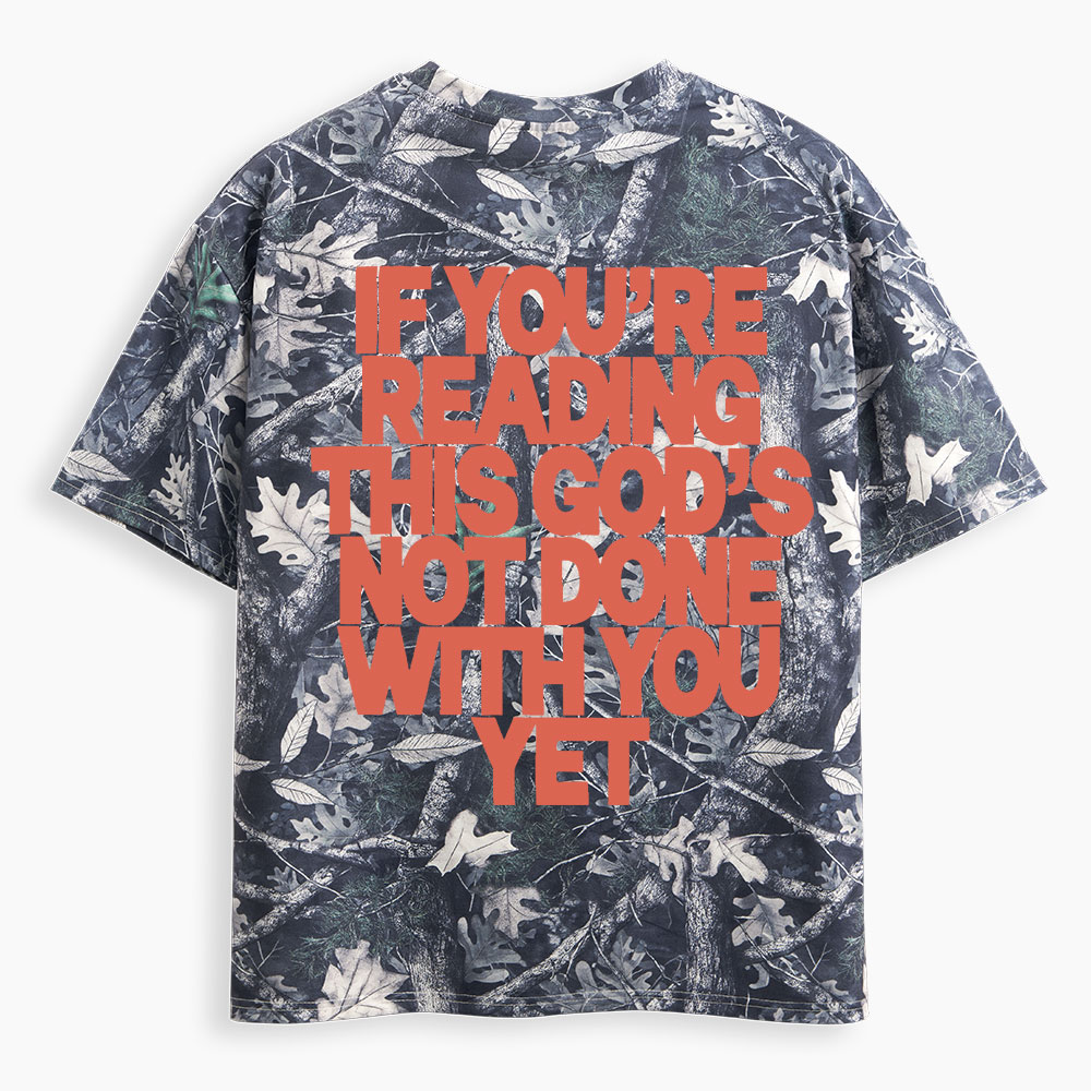 If You're Reading THis God's Not Done With You Yet Christian Camo T-Shirt