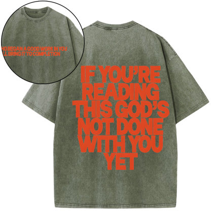 If You're Reading This God's Not Done With You Yet Christian Washed T-Shirt