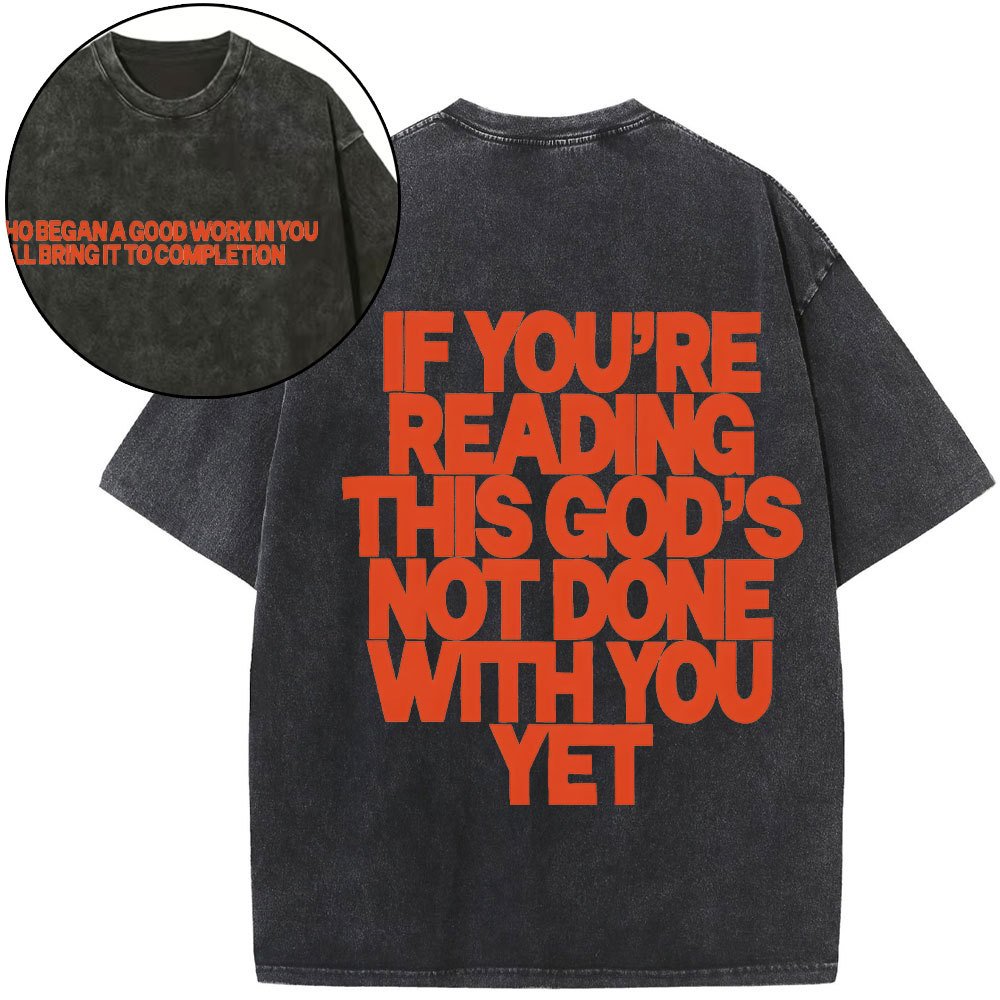 If You're Reading This God's Not Done With You Yet Christian Washed T ...