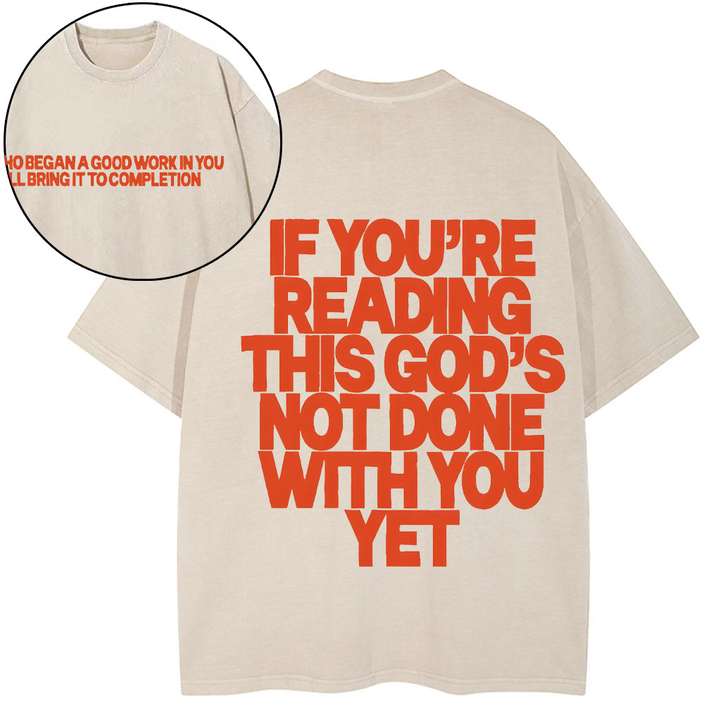 If You're Reading This God's Not Done With You Yet Christian Washed T-Shirt