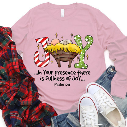 If Your Presence There Is Full Of Joy Christian Christmas Long Sleeve T-Shirt