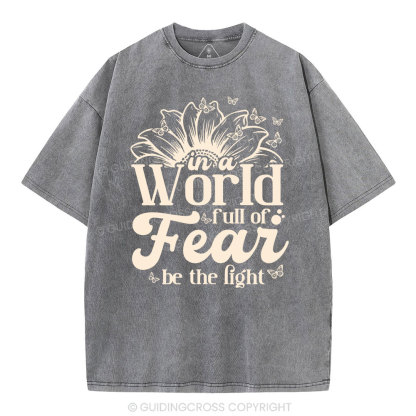 In A World Full Of Fear Christian Washed T-Shirt