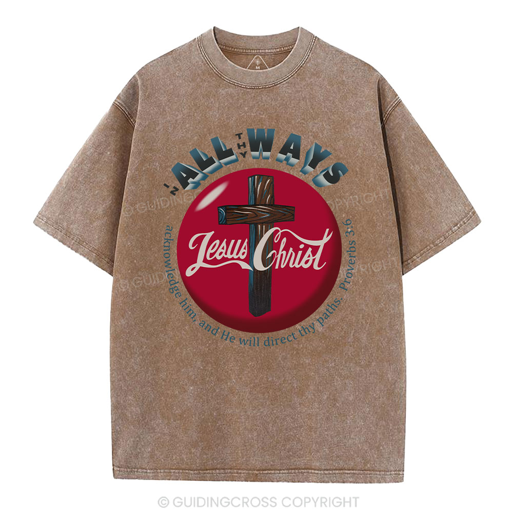 In All The Ways Acknowledge Him Christian Washed T-Shirt