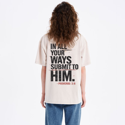 In All Your Ways Submit To Him Christian Washed T-Shirt