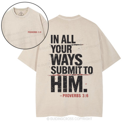 In All Your Ways Submit To Him Christian Washed T-Shirt