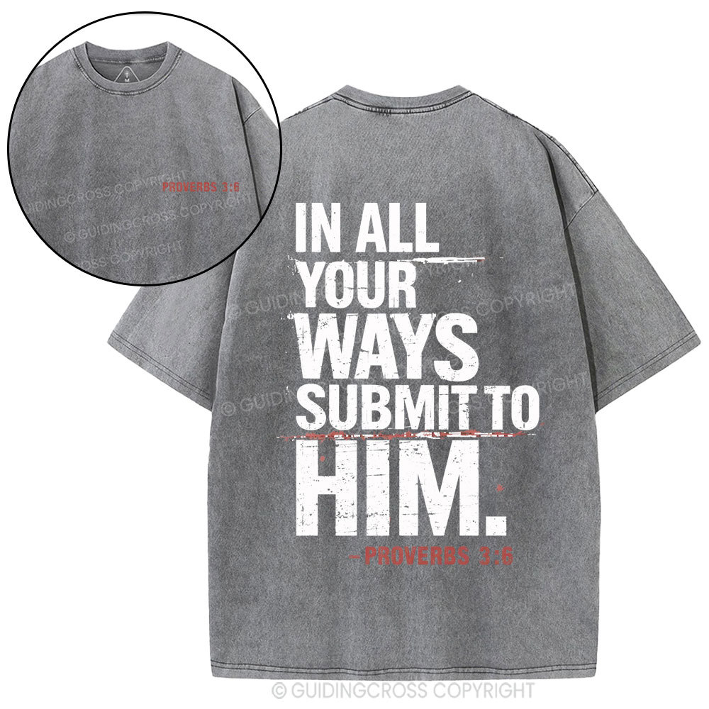 In All Your Ways Submit To Him Christian Washed T-Shirt