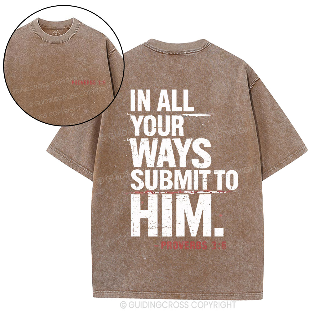 In All Your Ways Submit To Him Christian Washed T-Shirt