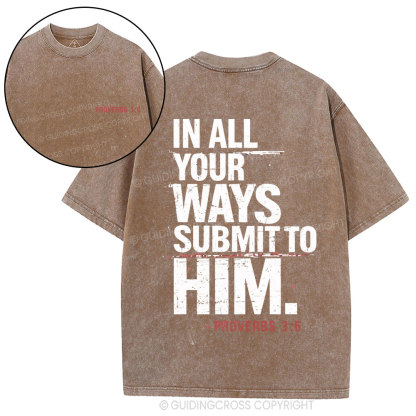 In All Your Ways Submit To Him Christian Washed T-Shirt