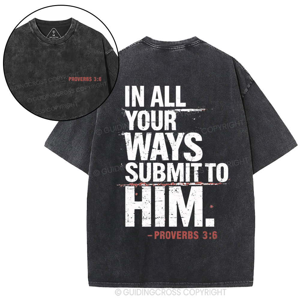 In All Your Ways Submit To Him Christian Washed T-Shirt