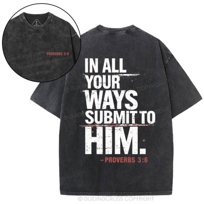 In All Your Ways Submit To Him Christian Washed T-Shirt