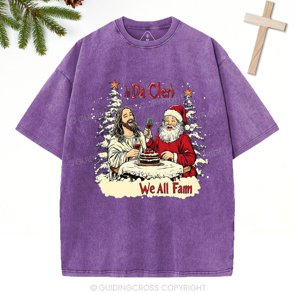 In Da Clerb We All Fam Christian Christmas Washed T-Shirt