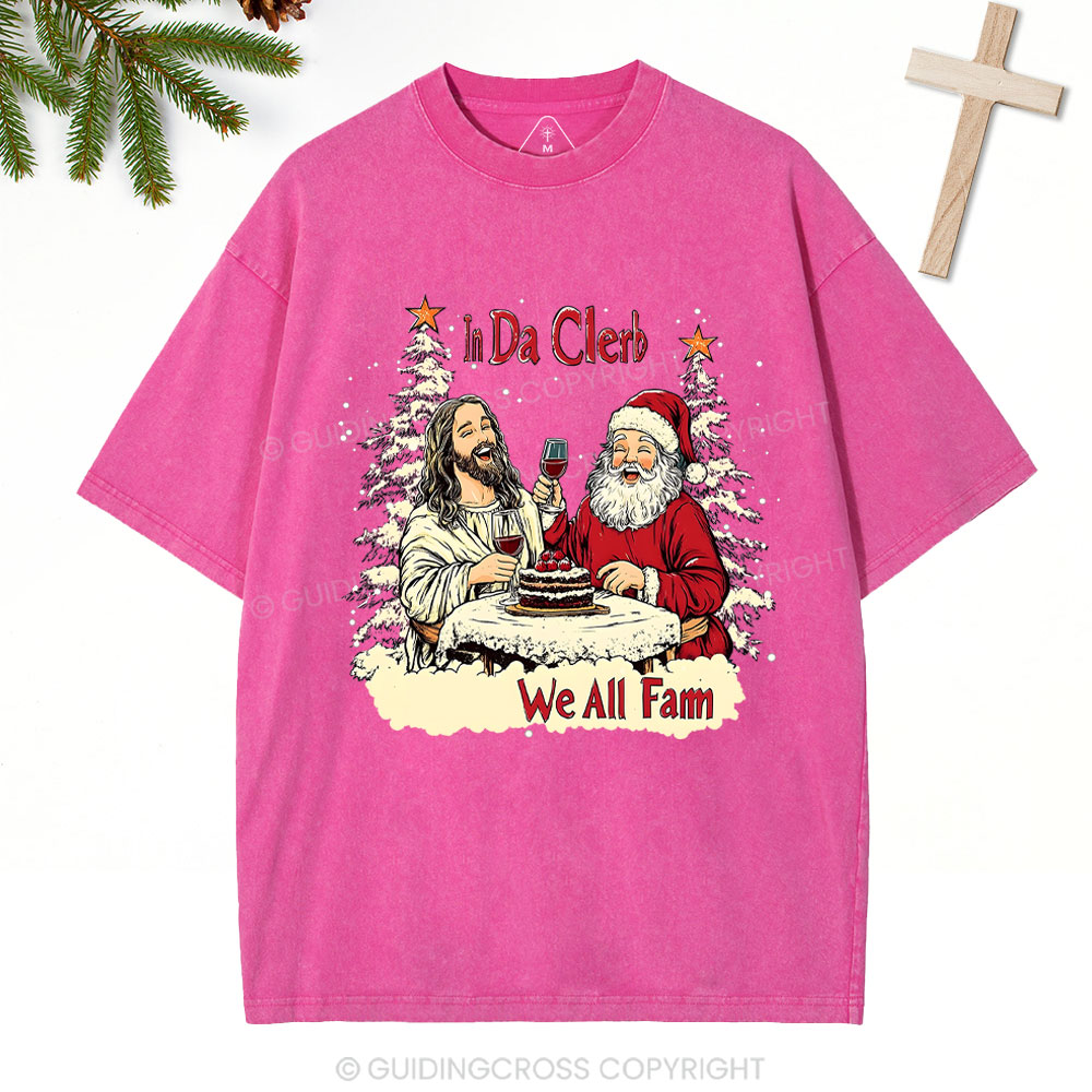 In Da Clerb We All Fam Christian Christmas Washed T-Shirt