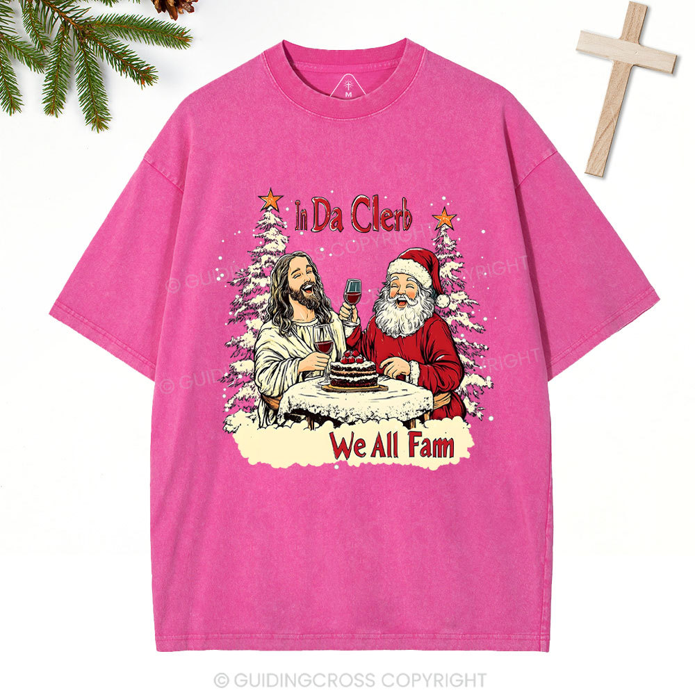 In Da Clerb We All Fam Christian Christmas Washed T-Shirt