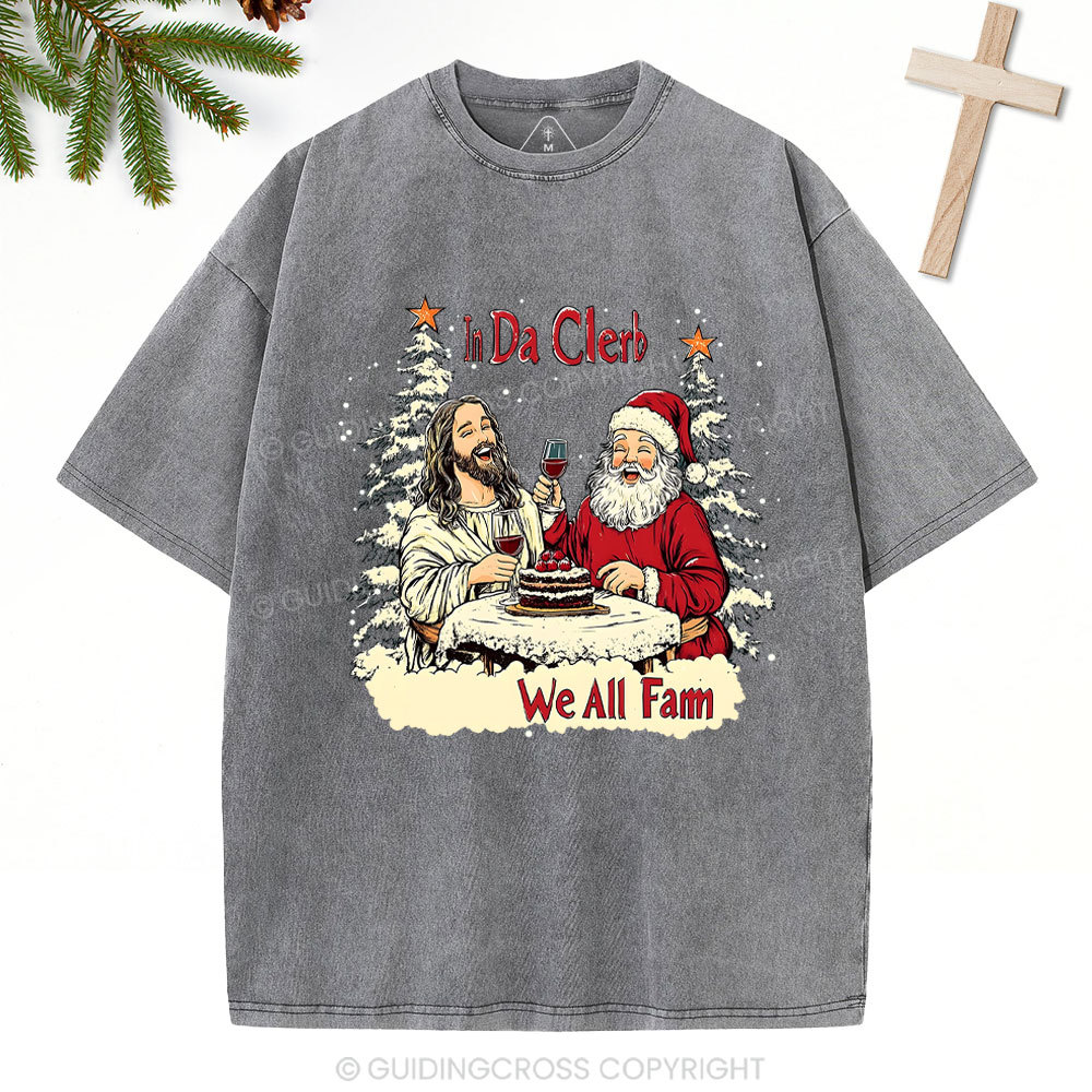 In Da Clerb We All Fam Christian Christmas Washed T-Shirt
