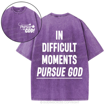 In Difficult Moments Pursue God Christian Washed T-Shirt