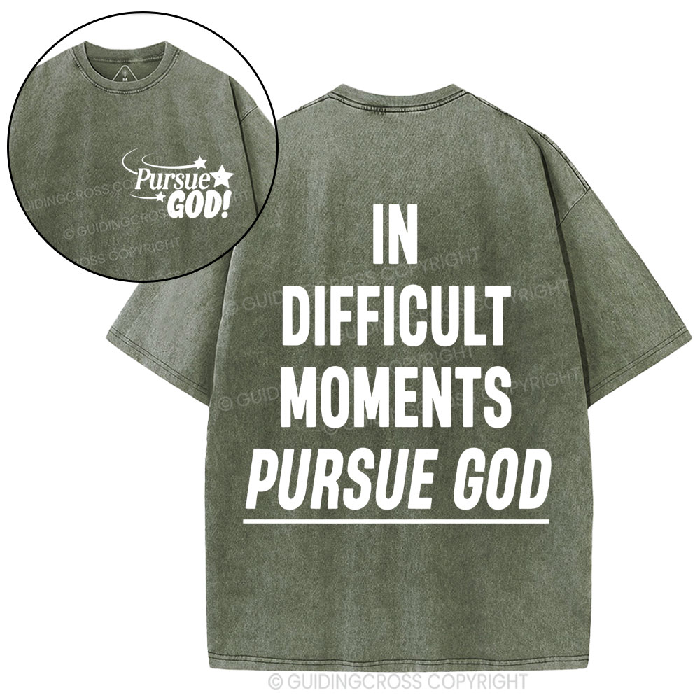 In Difficult Moments Pursue God Christian Washed T-Shirt