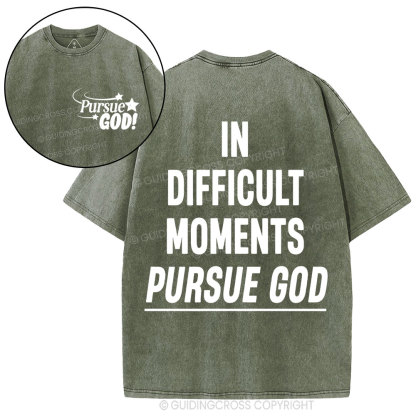 In Difficult Moments Pursue God Christian Washed T-Shirt